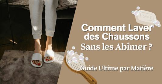 Comment Laver des Chaussons Sans Les Abîmer : Le Guide Ultime Par Matière - Mon Repos Mérité
