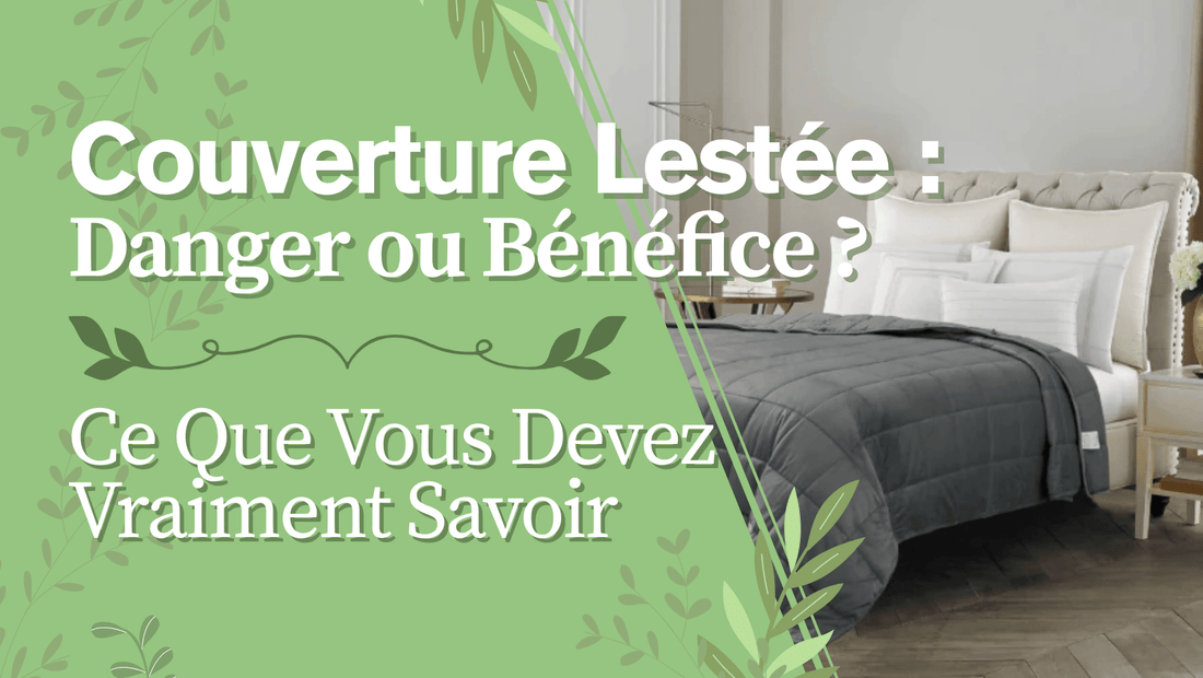 Couverture Lestée : Danger ou Bénéfice ? Ce Que Vous Devez Vraiment Savoir - Mon Repos Mérité